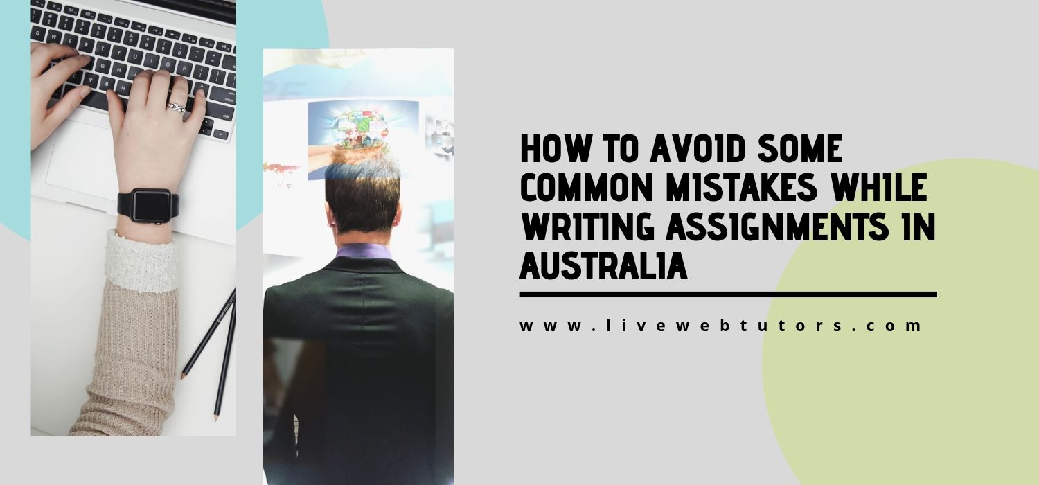 How to Avoid Some Common Mistakes While Writing Assignments in Australia